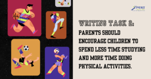 Hướng dẫn giải đề IELTS Writing task 2 - chủ đề Education: Parents should encourage children to spend less time studying and more time doing physical activities.